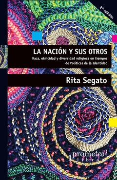 La nación y sus otros. Raza, etnicidad y diversidad religiosa en tiempos de políticas de la identidad / Rita Segato - comprar online