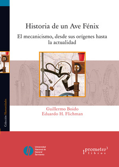 HISTORIA DE UN AVE FENIX. El mecanicismo desde sus origenes / BOIDO GUILLERMO , FLICHMAN EDUARDO