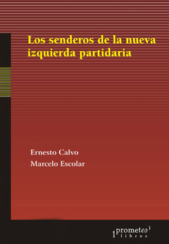 SENDEROS DE LA NUEVA IZQUIERDA PARTIDARIA, LOS / CALVO ERNESTO, ESCOBAR MARCELO