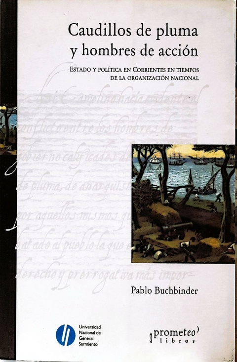Caudillos de pluma y hombres de accion Buchbinder Pablo