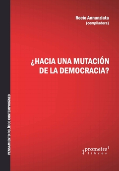 ¿Hacia una mutación de la democracia? / Annunziata, Rocío