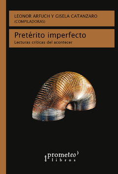 PRETERITO IMPERFECTO. Lecturas criticas del acontecer. NUEVA EDICION / ARFUCH LEONOR , CATANZARO GISELA