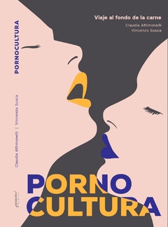 Pornocultura. Viaje al fondo de la carne / Attimonelli Claudia ; Vincenzo Susca - comprar online