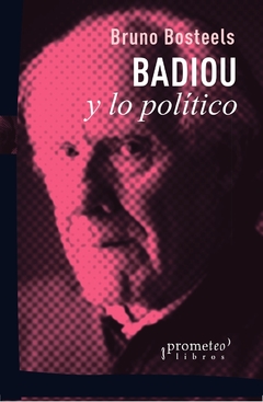 BADIOU Y LO POLITICO / BOSTEELS BRUNO
