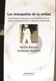 MONOPOLIOS DE LA VERDAD, LOS / BECERRA MARTIN , MASTRINI GUILLERMO