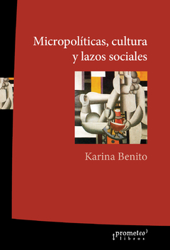 MICROPOLITICAS, CULTURA Y LAZOS SOCIALES / BENITO KARINA