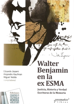 WALTER BENJAMIN EN LA EX-ESMA / VARIOS AUTORES