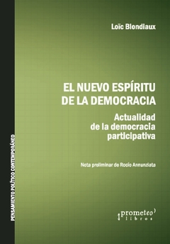 NUEVO ESPIRITU DE LA DEMOCRACIA, EL. Actualidad de la democracia participativa / BLONDIAUX LOIC