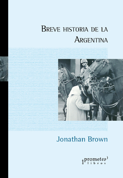 Breve historia de la Argentina / Brown, Jonathan
