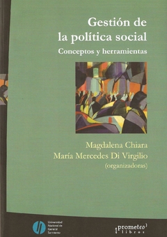 GESTION DE LA POLITICA SOCIAL. Conceptos y herramientas / CHIARA MAGDALENA