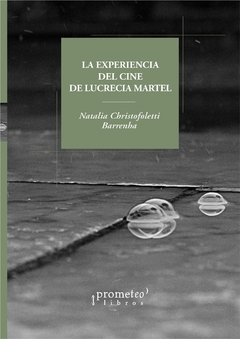 La experiencia del cine de Lucrecia Martel / Natalia Christofoletti Barrenha