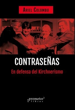 CONTRASEÑAS. En defensa del Kirchnerismo / COLOMBO ARIEL H.