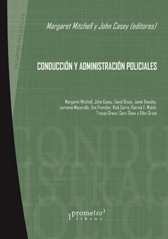 Conducción y administración policiales / Margaret Mitchell y John Casey