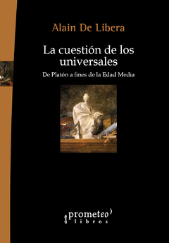 CUESTION DE LOS UNIVERSALES, LA. De Platon a fines de la Edad Media / DE LIBERA ALAIN