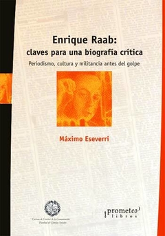 ENRIQUE RAAB: CLAVES PARA UNA BIOGRAFIA CRITICA / ESEVERRI MAXIMO