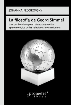 FILOSOFIA DE GEORG SIMMEL. Una posible clave para la fundamentacion / FEDOROVSKY JOHANNA