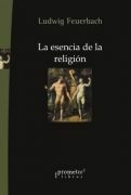 ESENCIA DE LA RELIGION, LA / FEUERBACH LUDWIN