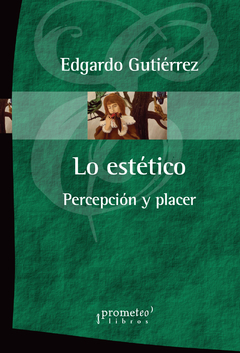 LO ESTETICO. Percepcion y placer / GUTIERREZ EDGARDO