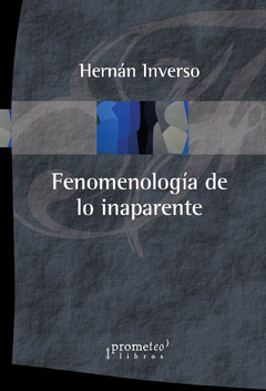 FENOMENOLOGIA DE LO INAPARENTE / INVERSO HERNAN