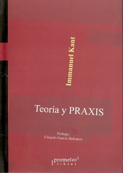 TEORIA Y PRAXIS / KANT IMMANUEL