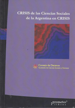 CRISIS DE LAS CIENCIAS SOCIALES DE LA ARGENTINA EN CRISIS / CONSEJO DE DECANOS