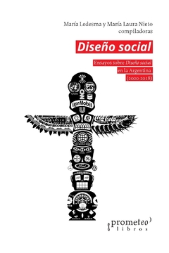 DISEÑO SOCIAL. Ensayos sobre Diseño Social en la Argentina (2000-2018) / LEDESMA MARIA , NIETO MARIA LAURA