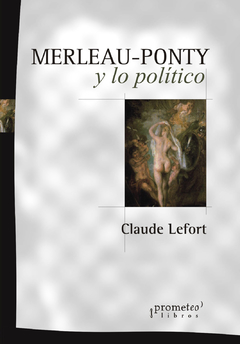 MERLEAU-PONTY Y LO POLITICO / LEFORT CLAUDE