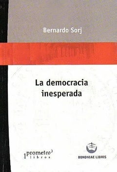 DEMOCRACIA INESPERADA, LA / SORJ BERNARDO