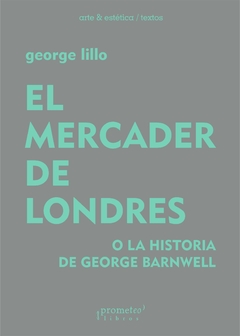 MERCADER DE LONDRES O LA HISTORIA DE GEORGE BARNWELL / LILLO GEORGE
