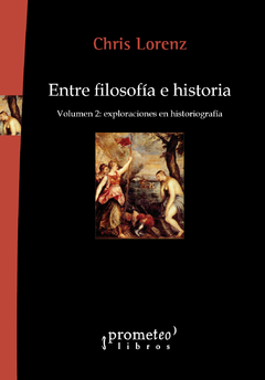 Entre filosofía e historia. Volumen 2: exploraciones en historiografía / Lorenz, Chris