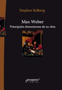 Max Weber. Principales dimensiones de su obra / Stephen Kalberg - comprar online