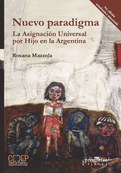 NUEVO PARADIGMA. La asignacion Universal por Hijo en la Argentina. REEDICION / MAZZOLA ROXANA