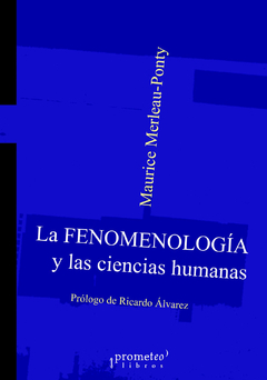 FENOMENOLOGIA Y LAS CIENCIAS HUMANAS, LA / MERLEAU-PONTY MAURICE