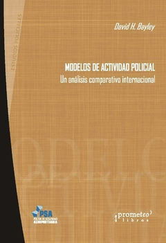 Modelos de actividad policial. Un análisis comparativo internacional / David H. Bayley - comprar online