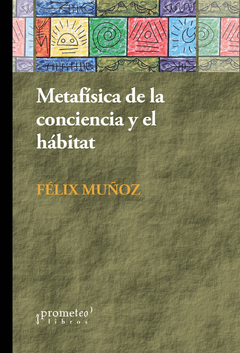METAFISICA DE LA CONCIENCIA Y EL HABITAT / MUÑOZ FELIX