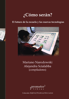 COMO SERAN?. El futuro de la escuela y las nuevas tecnologias / NARODOWSKI MARIANO , SCIALABBA ALEJANDRA