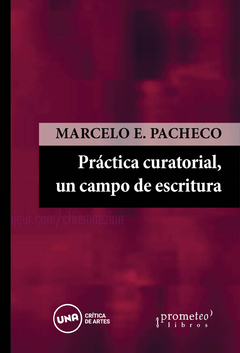 PRACTICA CURATORIAL, UN CAMPO DE ESCRITURA / PACHECO MARCELO