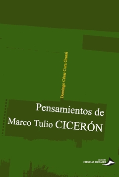 Pensamientos de Marco Tulio Cicerón / Marco Tulio Cicerón; Selección y notas Domingo Cura Grassi - comprar online