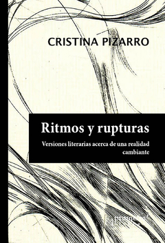 RITMOS Y RUPTURAS. Visiones literarias acerca de una realidad / PIZARRO CRISTINA