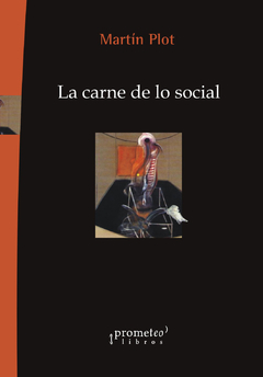 La carne de lo social / Martin Plot