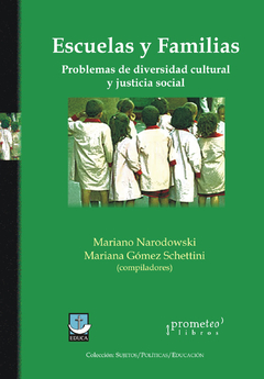 ESCUELAS Y FAMILIAS. PROBLEMAS DE DIVERSIDAD CULTURAL Y JUSTICIA SOCIAL / NARODOWSKI MARIANO , GOMEZ ADRIANA