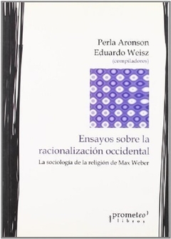 ENSAYOS SOBRE LA RACIONALIZACION OCCIDENTAL / ARONSON PERLA, WEISZ EDUARDO