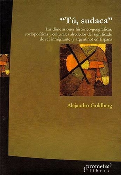 TU, SUDACA. DIMENSIONES HISTORICO-GEOGRAFICAS / GOLDBERG ALEJANDRO