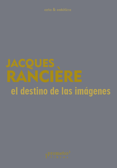 El destino de las imágenes / Jacques Rancière