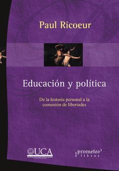 EDUCACION Y POLITICA. De la historia personal a la comunion de libertades / RICOEUR PAUL