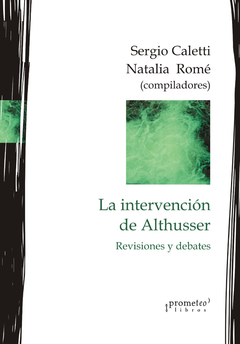 INTERVENCION DE ALTHUSSER, LA. Revisiones y debates / CALETTI SERGIO