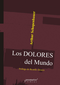 Los dolores del mundo / Schopenhauer, Arthur ; Prólogo de Ricardo Álvarez - comprar online