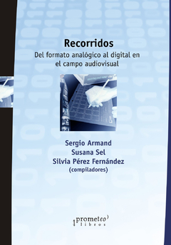 RECORRIDOS. Del formato analogico al digital en el campo audiovisual / SEL SUSANA , PEREZ FERNANDEZ SILVIA