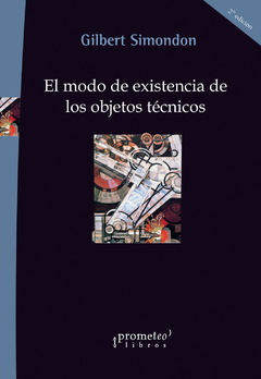 El modo de existencia de los objetos técnicos / Gilbert Simondon