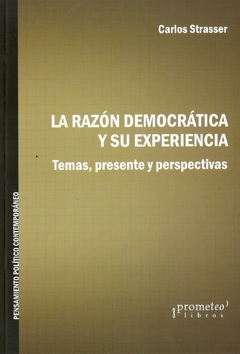 RAZON DEMOCRATICA Y SU EXPERIENCIA, LA. Temas, presente y perspectivas / STRASSER CARLOS